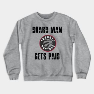 Board Man Gets Paid Crewneck Sweatshirt